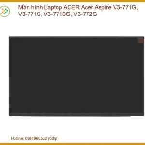 Màn hình Laptop ACER Acer Aspire V3-771G, V3-7710, V3-7710G, V3-772G - Thay Mới Nhanh Chóng, Lấy Liền Tại Chỗ