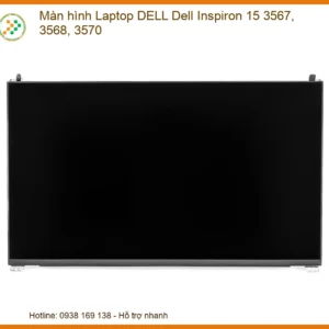 Màn hình Laptop DELL Dell Inspiron 15 3567, 3568, 3570 - Giải pháp thay thế chính hãng lấy liền tại TP.HCM