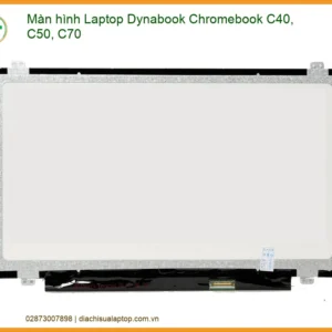 Màn Hình Laptop Dynabook Chromebook C40, C50, C70 - Thay Thế, Lắp Đặt Tận Nơi HCM