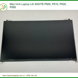 Màn hình Laptop LG XNOTE P500, P510, P530, P550 Chính Hãng | Thay Nhanh, Giá Tốt, Bảo Hành Uy Tín