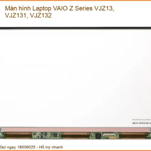 Màn hình Laptop VAIO Z Series VJZ13, VJZ131, VJZ132 Chính Hãng – Thay Lấy Ngay, Bảo Hành Dài Lâu