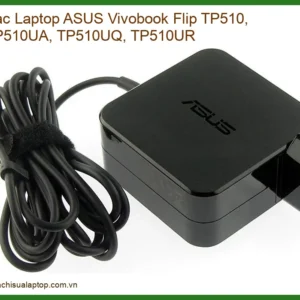 Sạc Laptop ASUS Vivobook Flip TP510, TP510UA - Địa chỉ thay lấy liền TPHCM