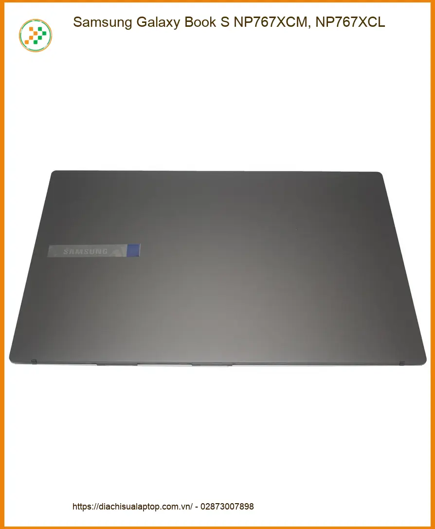 Vỏ Laptop Samsung Galaxy Book S NP767XCM, NP767XCL - Thay Nhanh | Giá Rẻ TPHCM