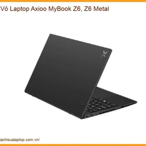 Vỏ Laptop Axioo MyBook Z6, Z6 Metal - Thay Thế Chính Hãng Tại TP.HCM