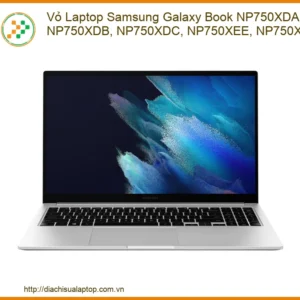 Vỏ Laptop Samsung Galaxy Book NP750XDA NP750XDB - Thay lấy ngay TPHCM