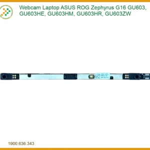Webcam Laptop Asus Rog Zephyrus G16 Gu603 - Chính Hãng - Thay Thế Tphcm