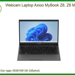 Webcam Laptop Axioo Mybook Z6, Z6 Metal Chính Hãng - Trung Tâm Thay Thế Lấy Ngay Tphcm