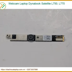 Webcam Laptop Dynabook Satellite L750, L770 - Địa chỉ sửa lấy liền TPHCM