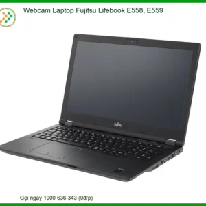 Webcam Laptop Fujitsu Lifebook E558, E559 - Thay mới chính hãng, lấy liền tại chỗ