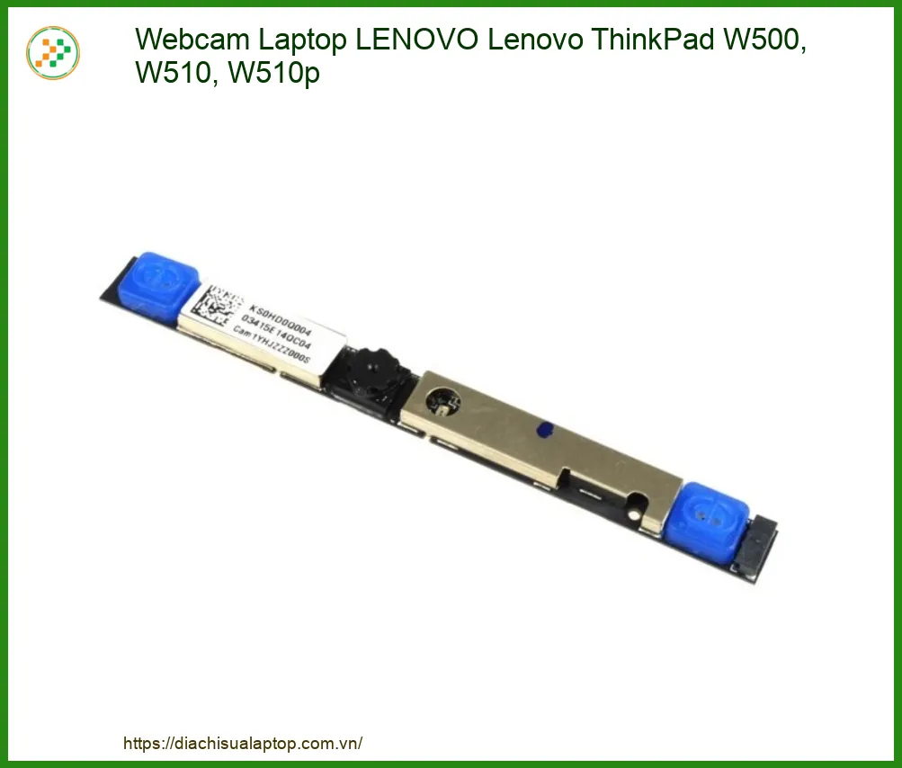 Webcam Laptop LENOVO ThinkPad W500, W510, W510p - Thay Thế Chính Hãng, Lấy Liền Tại TPHCM