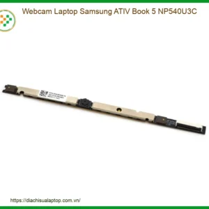 Webcam Laptop Samsung ATIV Book 5 NP540U3C Zin Chính Hãng | Thay Thế, Sửa Chữa Tận Nơi Giá Tốt