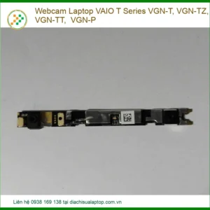 Webcam Laptop VAIO T Series VGN-T, VGN-TZ, VGN-TT, VGN-P - Thay Nhanh Chóng, Chất Lượng
