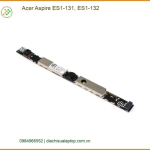 Webcam Laptop Acer Aspire ES1-131, ES1-132 - Sửa Nhanh Trong Ngày TPHCM