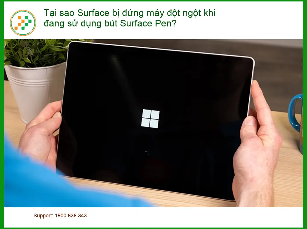 Tại sao bút Pen Surface đứng máy đột ngột? - Trung tâm hỗ trợ kỹ thuật