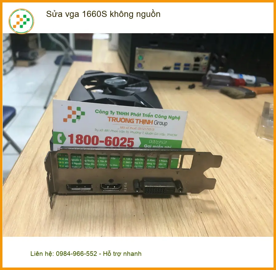 Anh Quang tìm chỗ sửa VGA 1660S không nguồn Quận Bình Tân cấp tốc ảnh thực tế 1