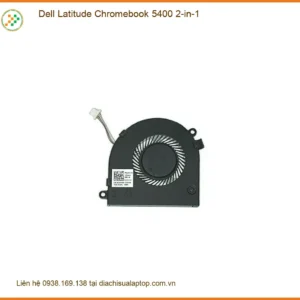 Quạt Laptop Dell Latitude Chromebook 5400 - Trung Tâm Thay Nhanh | Giá Tốt TPHCM